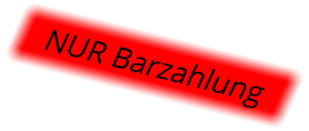NUR Barzahlung