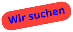 Wir suchen