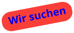 Wir suchen